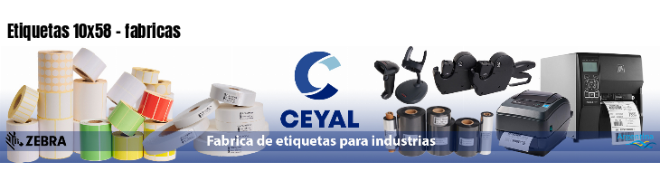Etiquetas 10x58 - fabricas