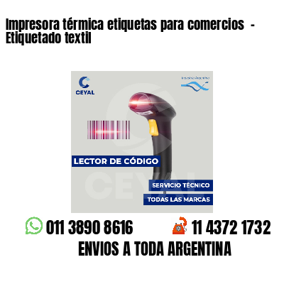 Impresora térmica etiquetas para comercios  - Etiquetado textil