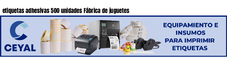 etiquetas adhesivas 500 unidades Fábrica de juguetes
