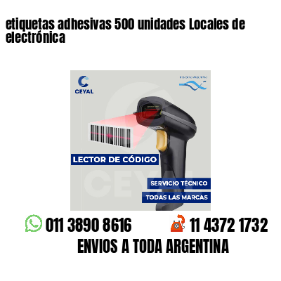 etiquetas adhesivas 500 unidades Locales de electrónica
