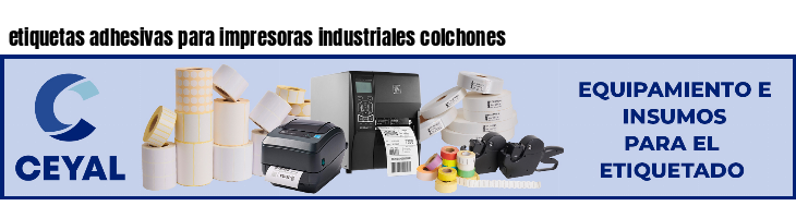 etiquetas adhesivas para impresoras industriales colchones