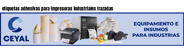 etiquetas adhesivas para impresoras industriales frazadas