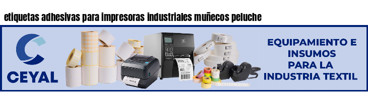 etiquetas adhesivas para impresoras industriales muñecos peluche
