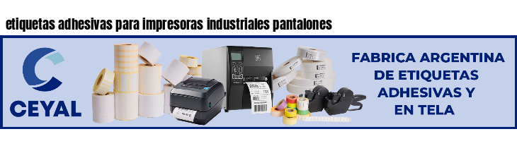etiquetas adhesivas para impresoras industriales pantalones