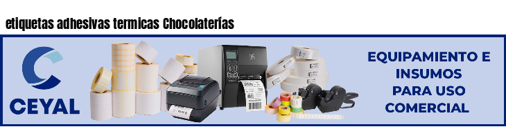 etiquetas adhesivas termicas Chocolaterías