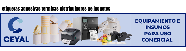 etiquetas adhesivas termicas Distribuidores de juguetes