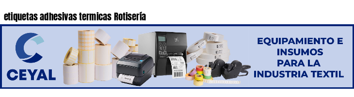 etiquetas adhesivas termicas Rotisería