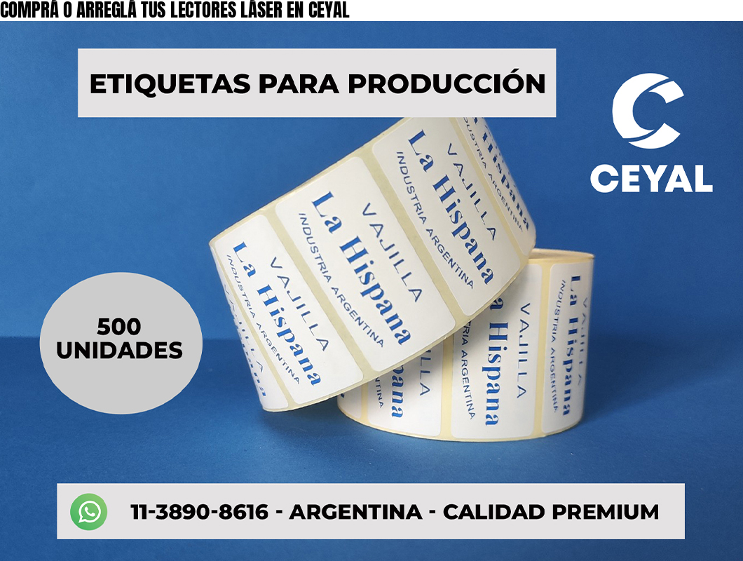 COMPRÁ O ARREGLÁ TUS LECTORES LÁSER EN CEYAL