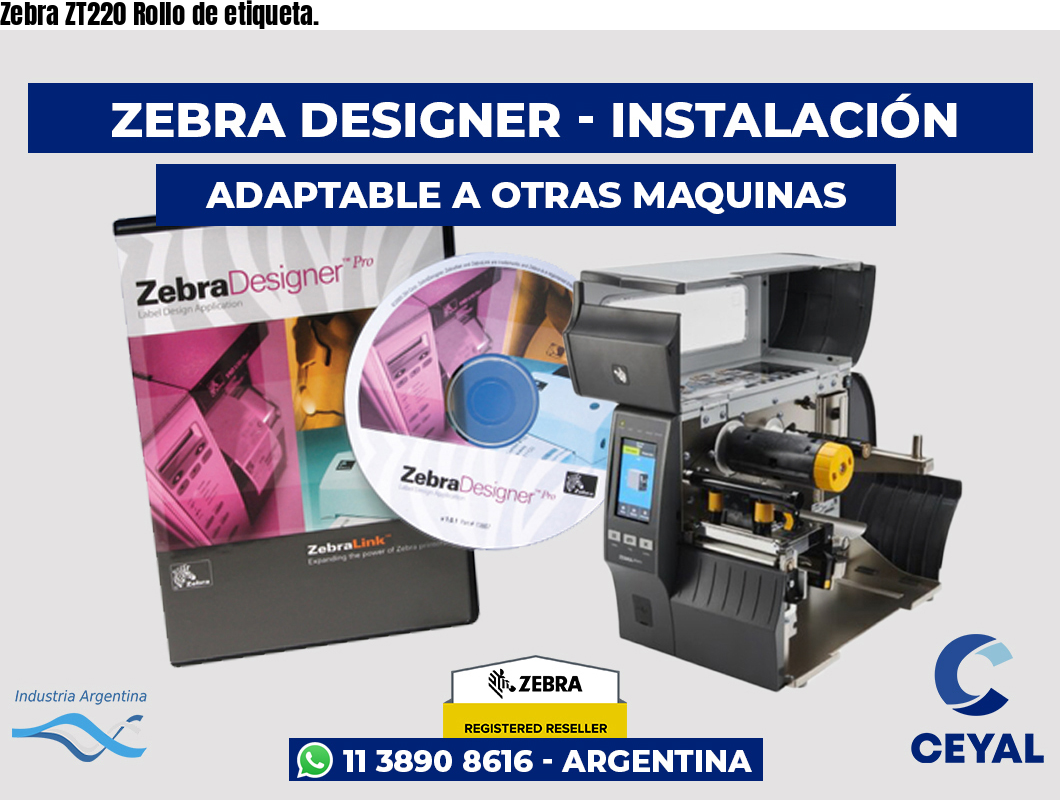 Zebra ZT220 Rollo de etiqueta.