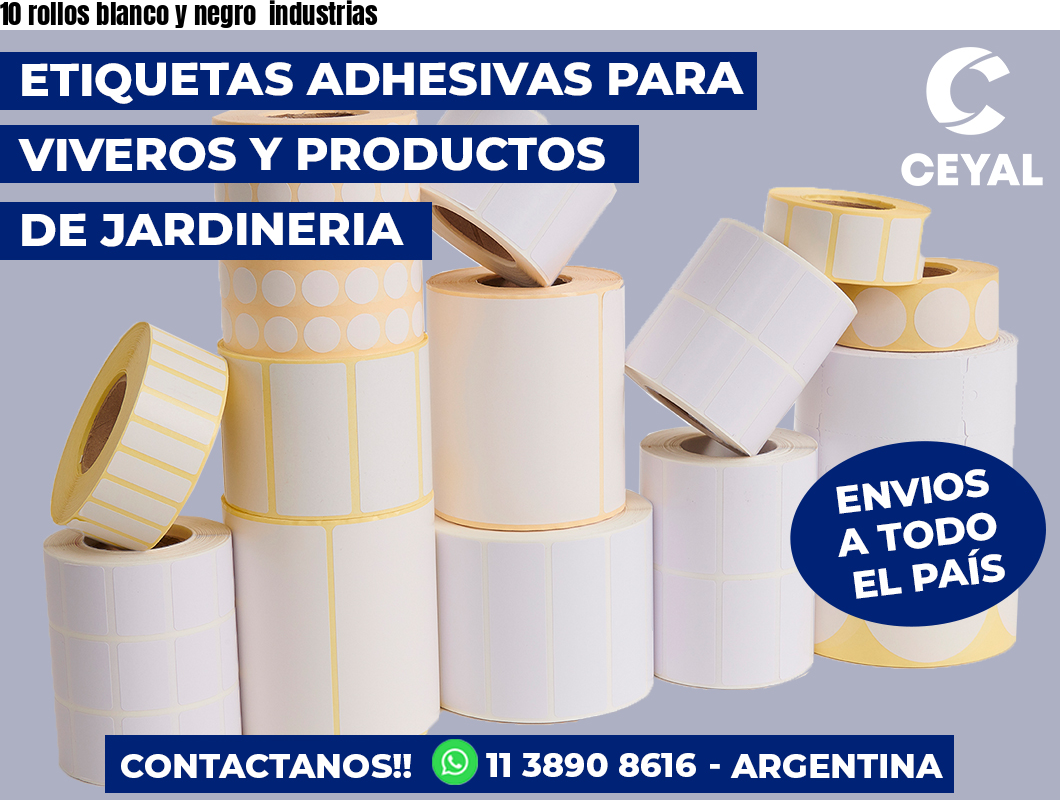 10 rollos blanco y negro  industrias