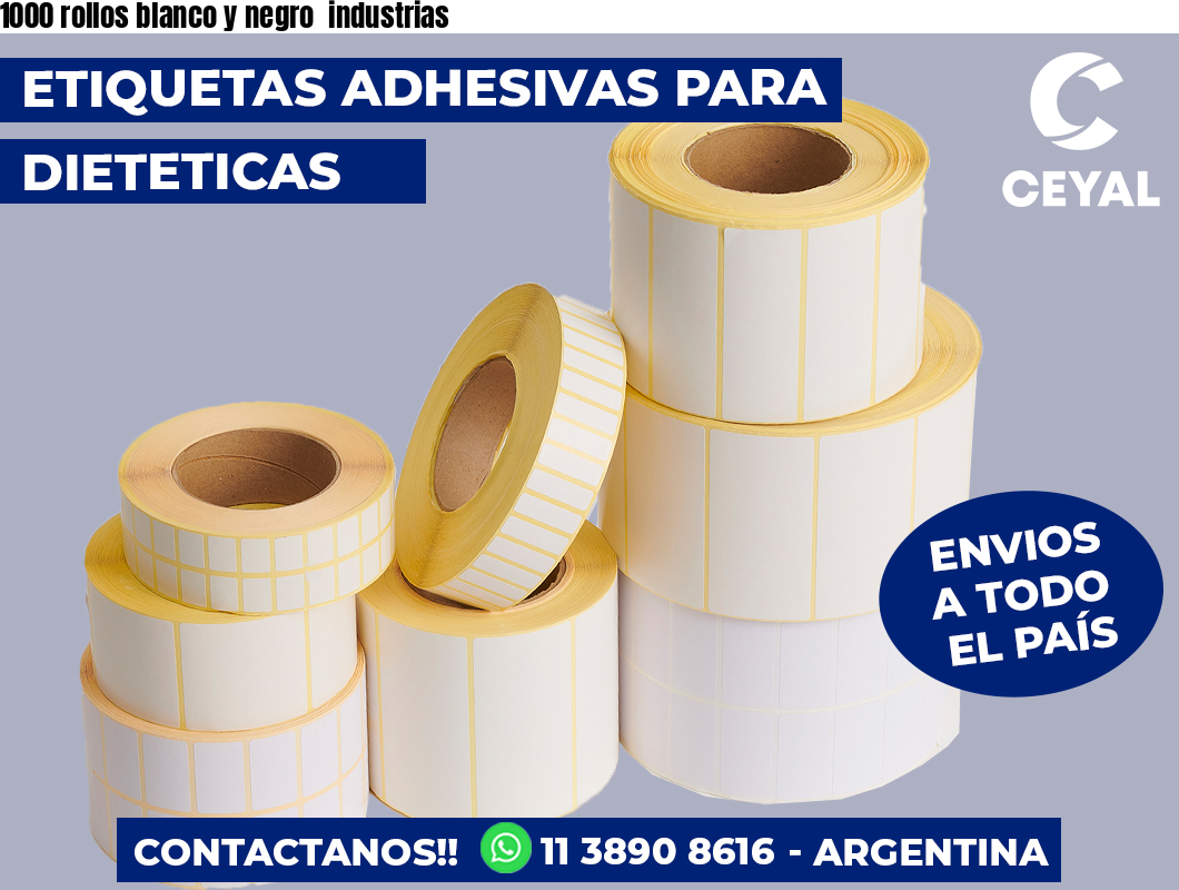 1000 rollos blanco y negro  industrias