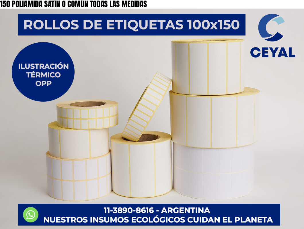 150 POLIAMIDA SATÍN O COMÚN TODAS LAS MEDIDAS