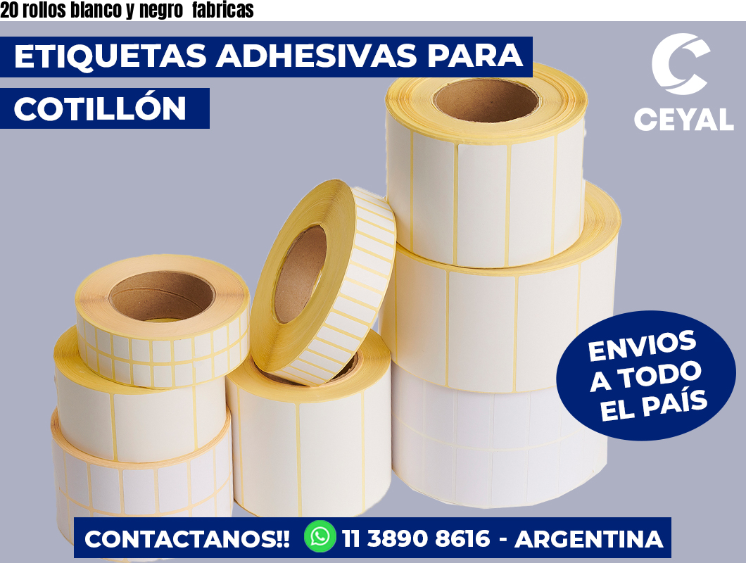 20 rollos blanco y negro fabricas