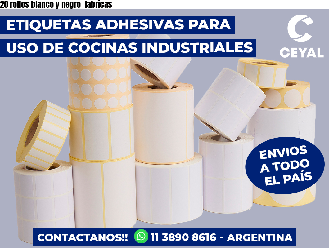 20 rollos blanco y negro  fabricas