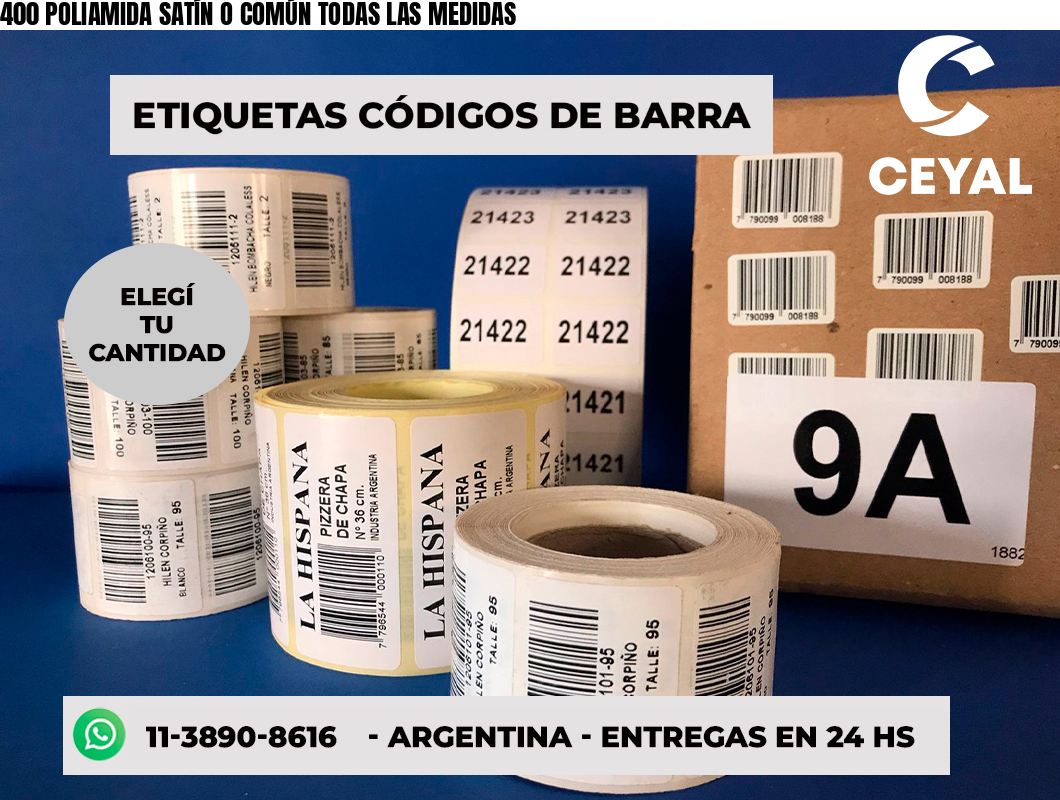 400 POLIAMIDA SATÍN O COMÚN TODAS LAS MEDIDAS