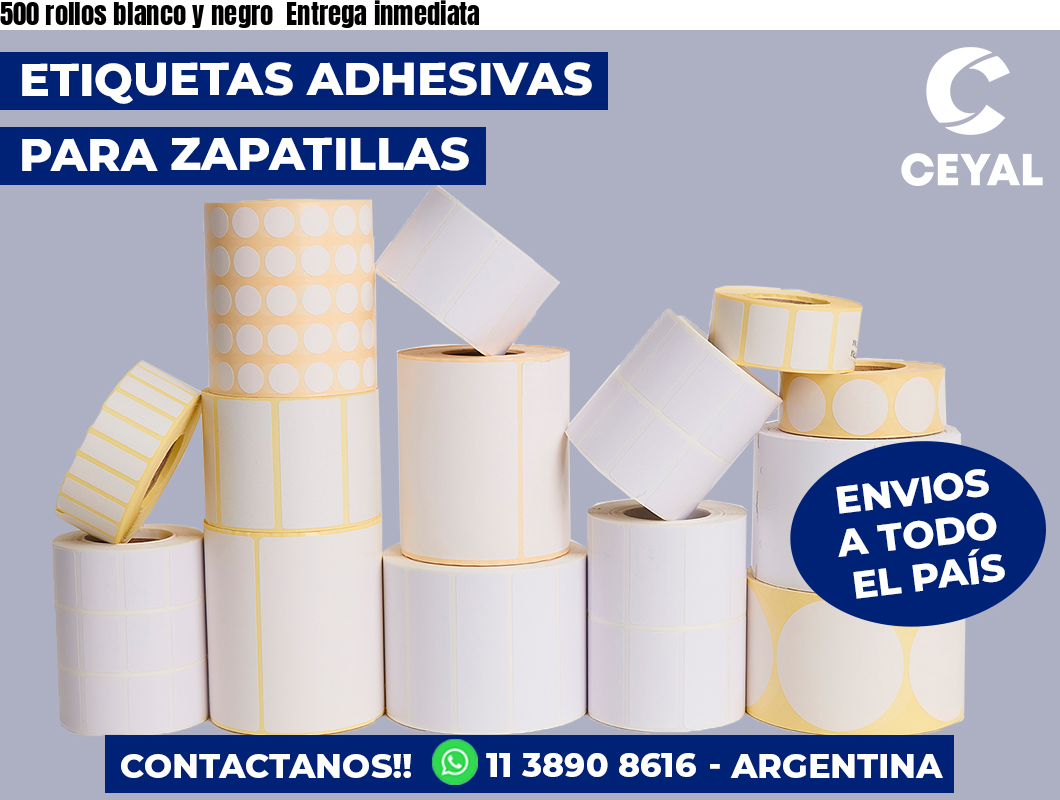 500 rollos blanco y negro Entrega inmediata