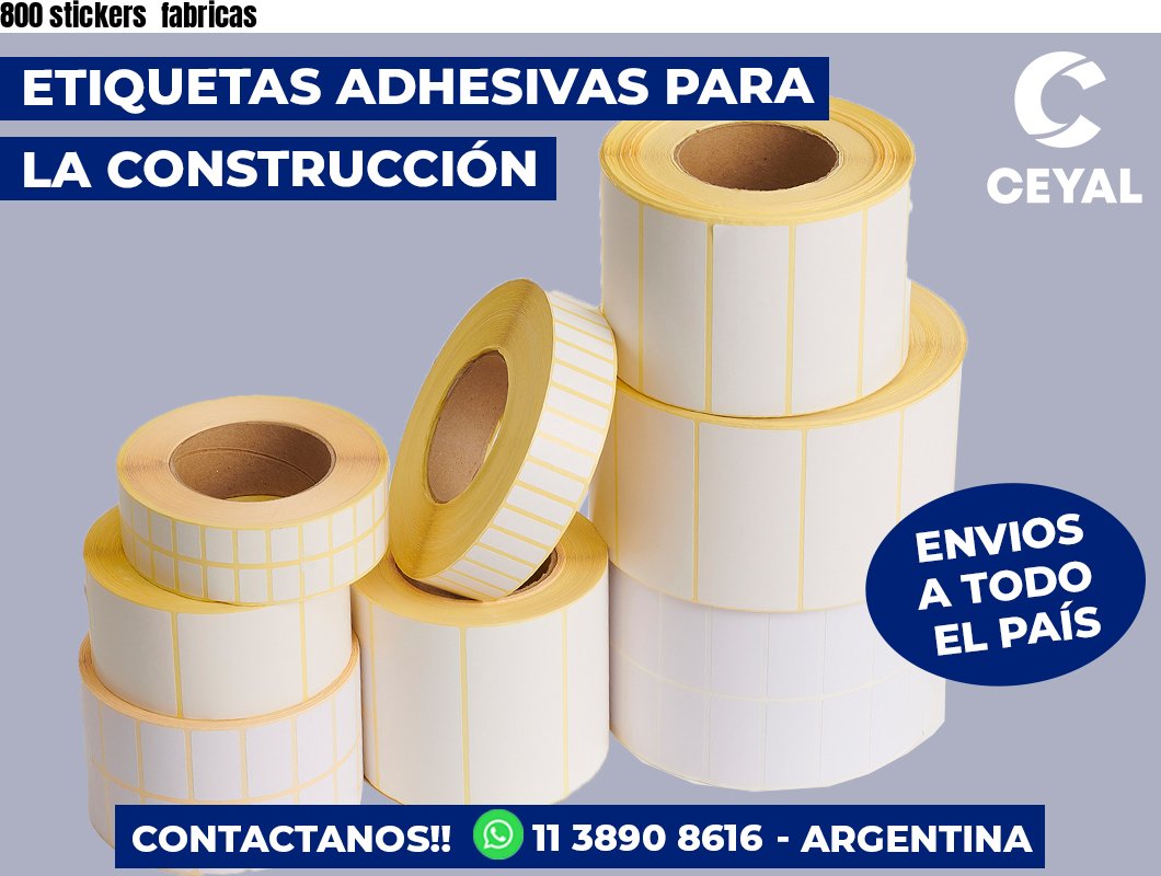 800 stickers  fabricas