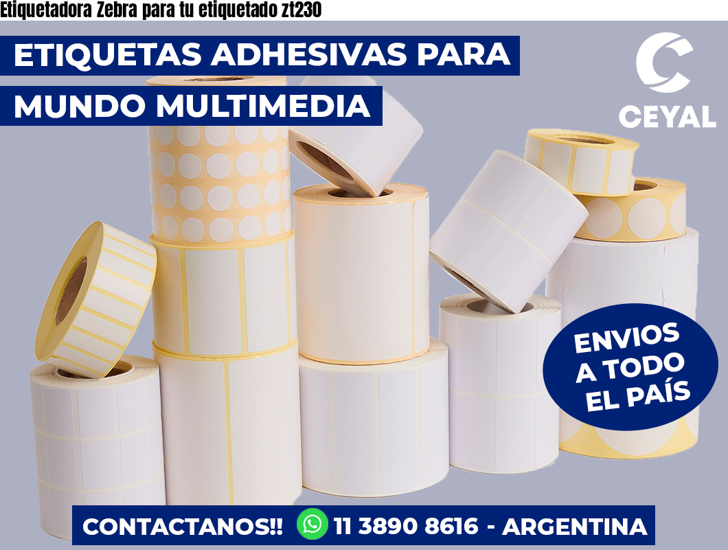 Etiquetadora Zebra para tu etiquetado zt230