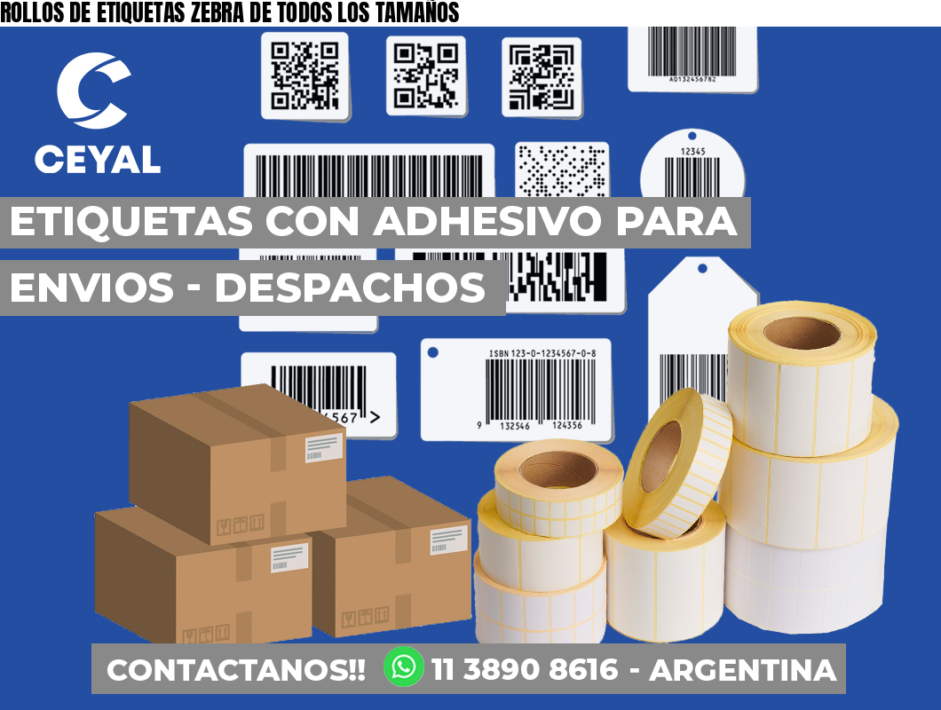ROLLOS DE ETIQUETAS ZEBRA DE TODOS LOS TAMAÑOS