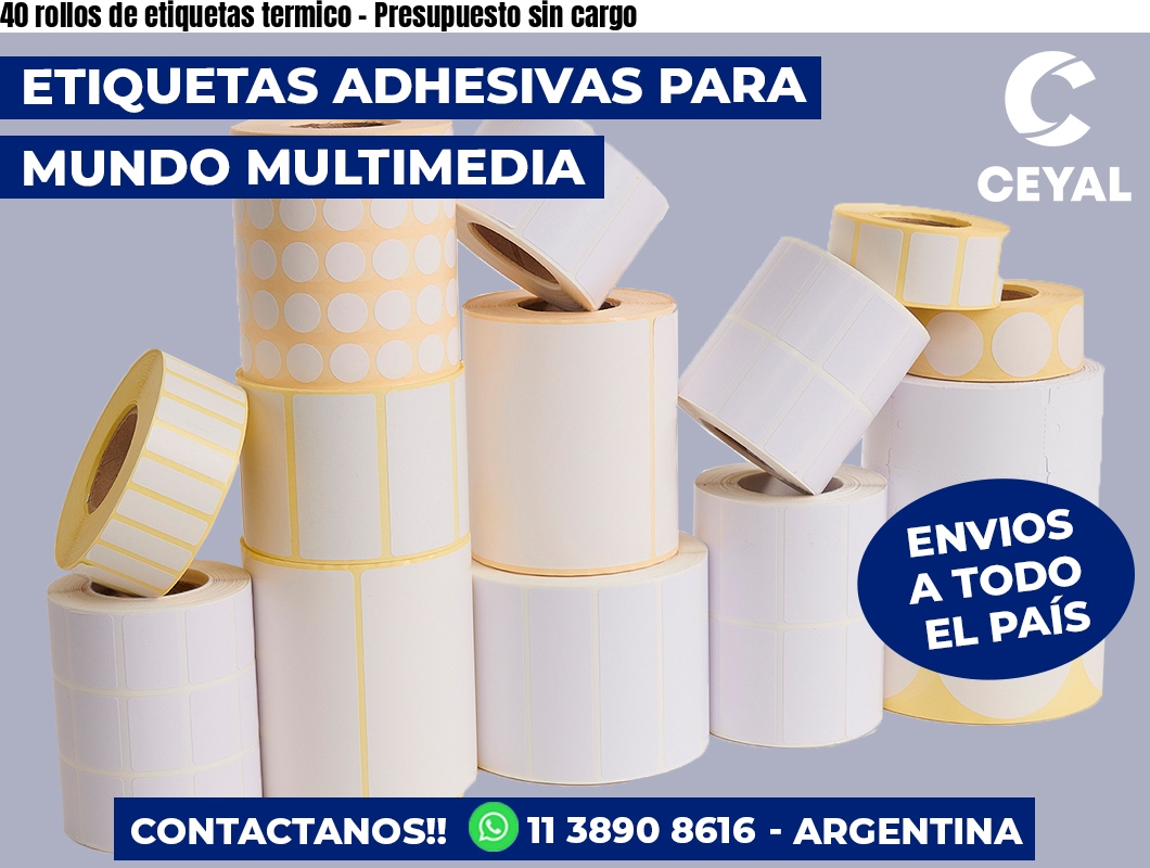 40 rollos de etiquetas termico - Presupuesto sin cargo