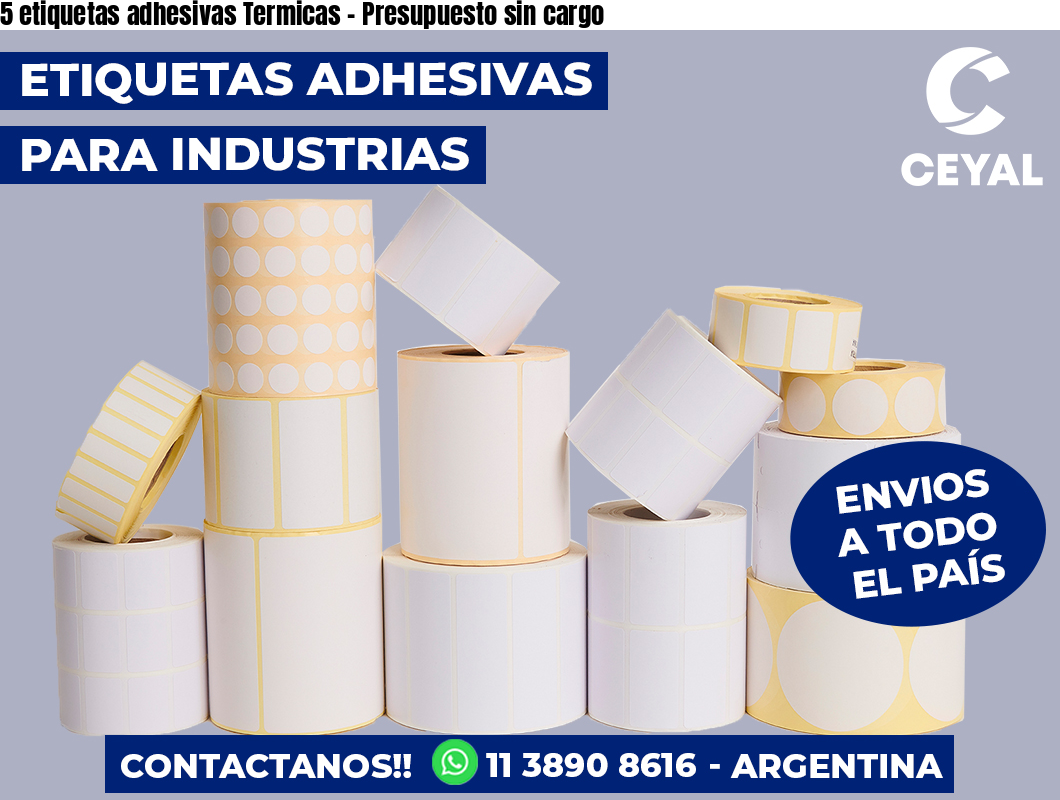 5 etiquetas adhesivas Termicas – Presupuesto sin cargo