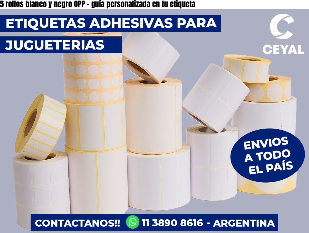 5 rollos blanco y negro OPP - guía personalizada en tu etiqueta