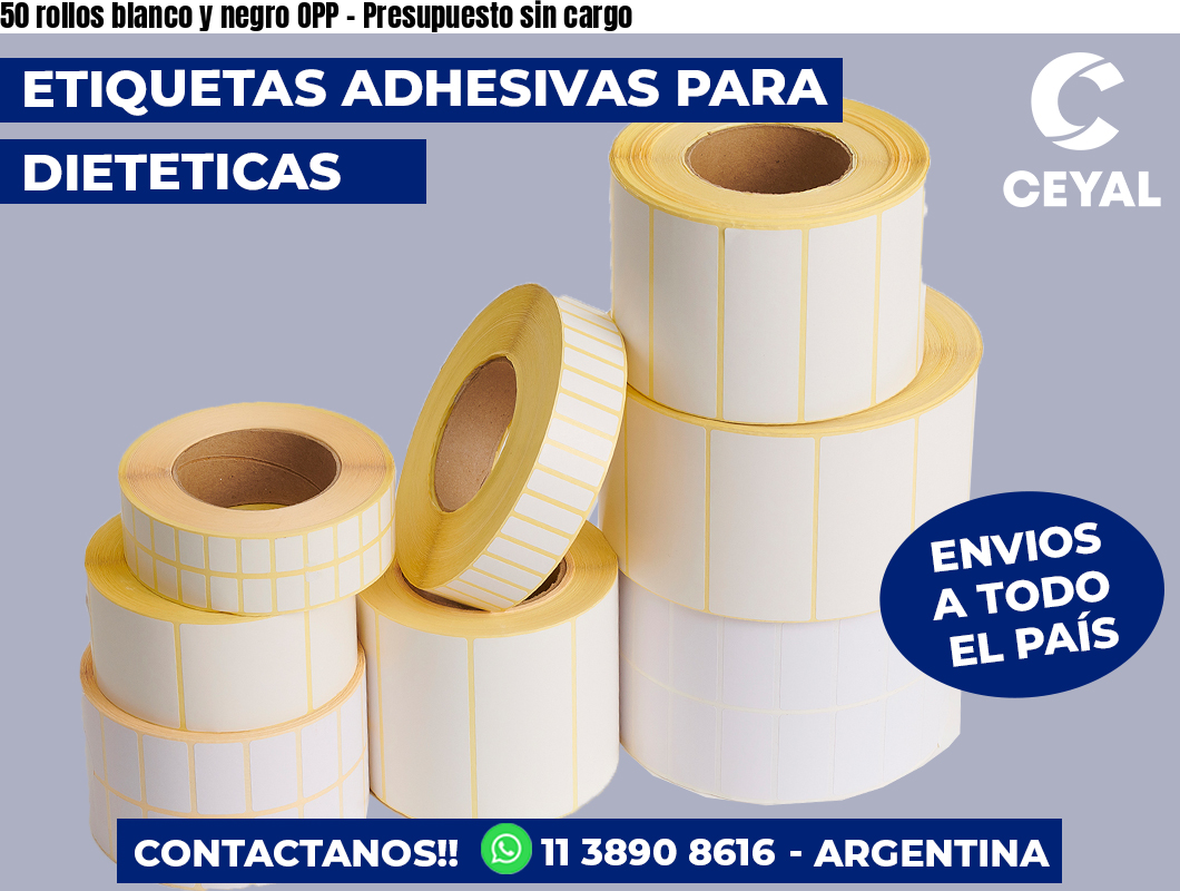 50 rollos blanco y negro OPP - Presupuesto sin cargo