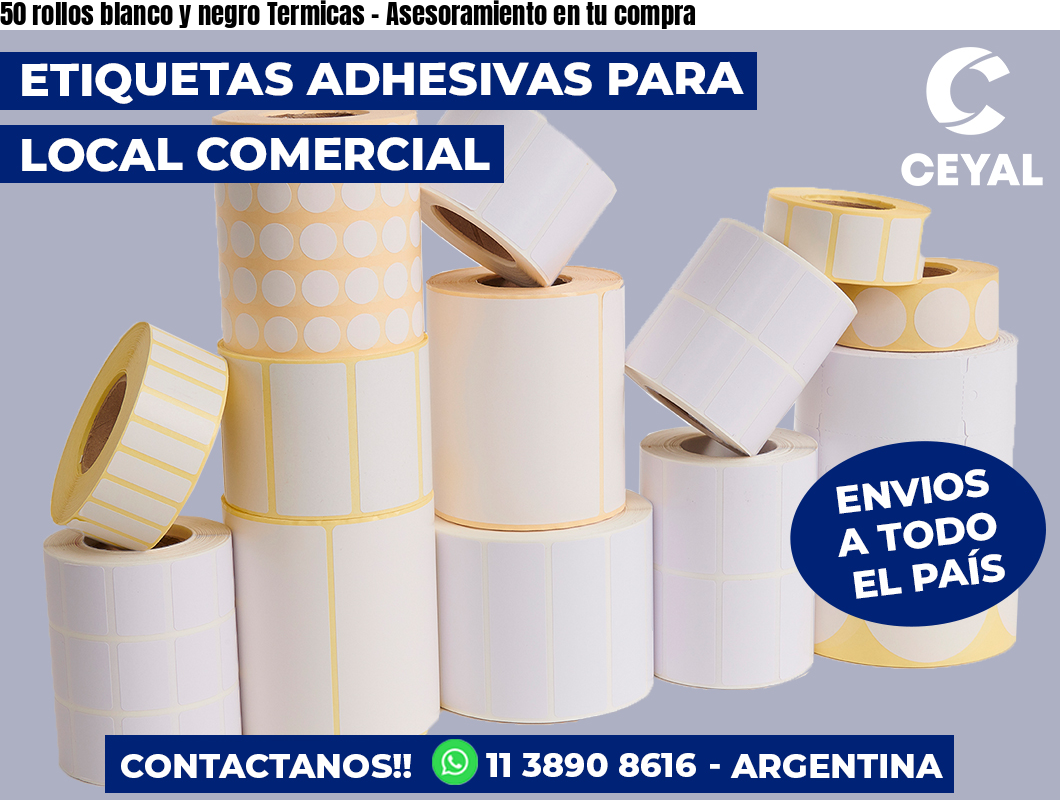 50 rollos blanco y negro Termicas - Asesoramiento en tu compra