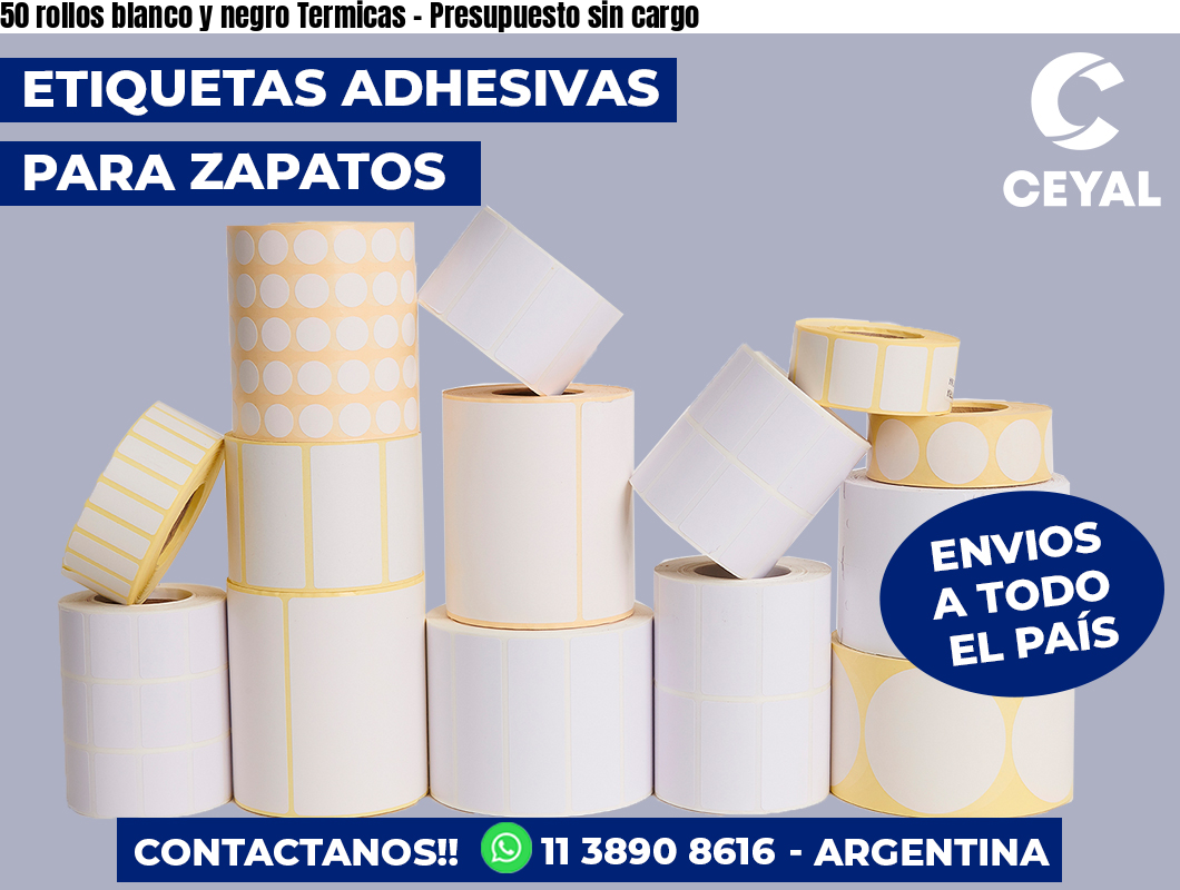 50 rollos blanco y negro Termicas – Presupuesto sin cargo