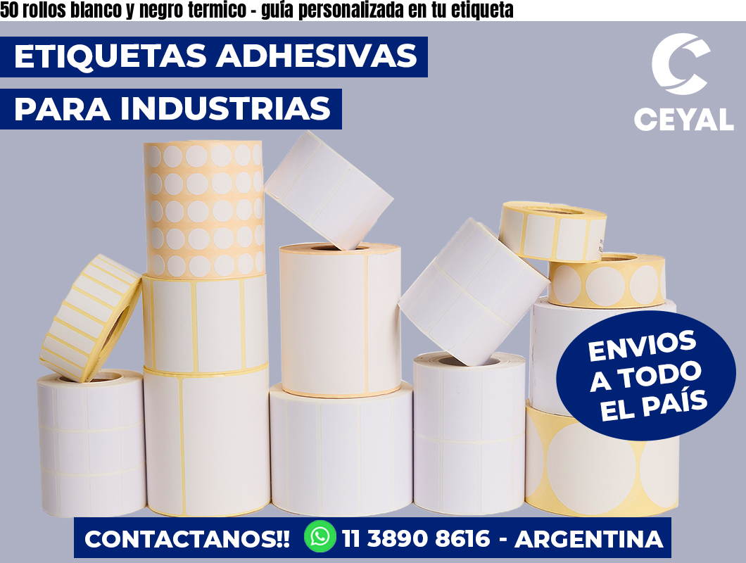 50 rollos blanco y negro termico – guía personalizada en tu etiqueta