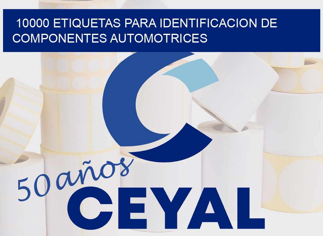 10000 ETIQUETAS PARA IDENTIFICACION DE COMPONENTES AUTOMOTRICES