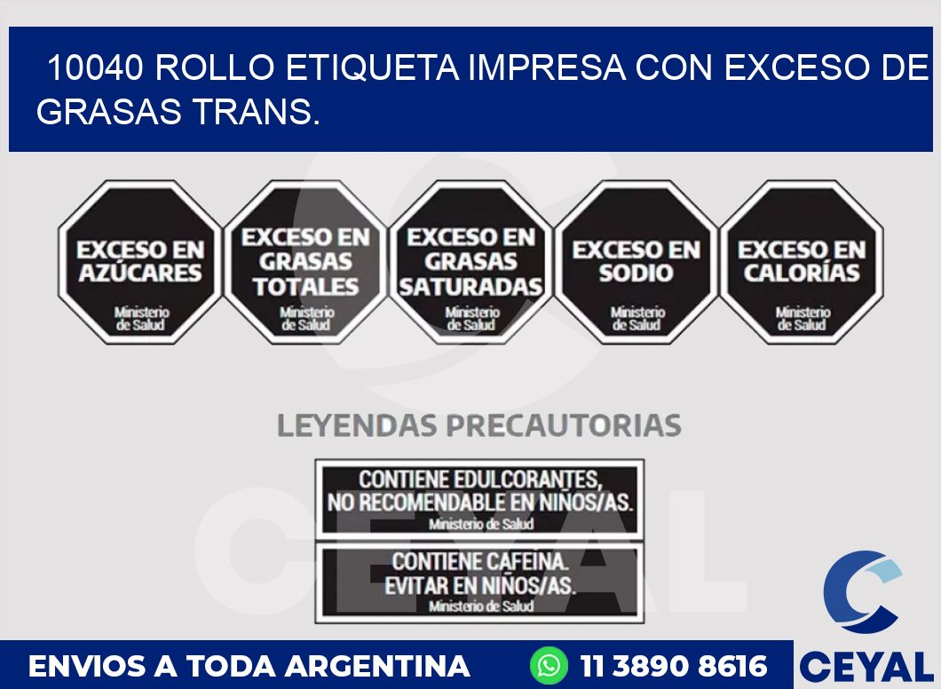 10040 ROLLO ETIQUETA IMPRESA CON EXCESO DE GRASAS TRANS.