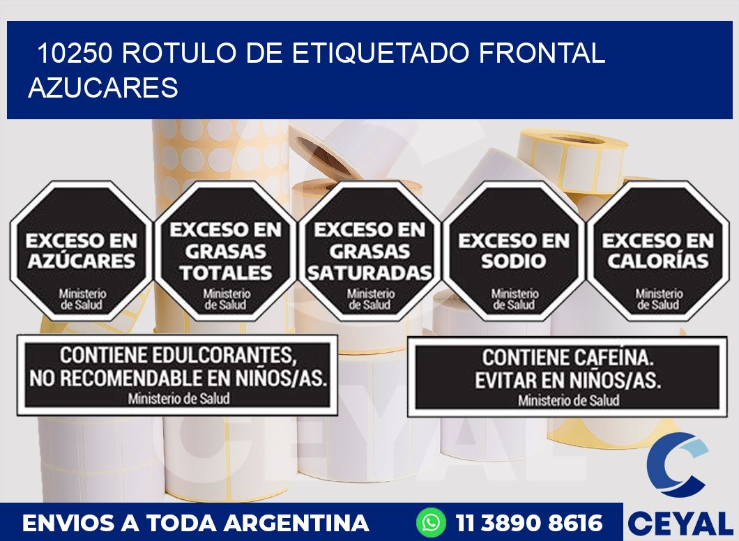 10250 ROTULO DE ETIQUETADO FRONTAL AZUCARES