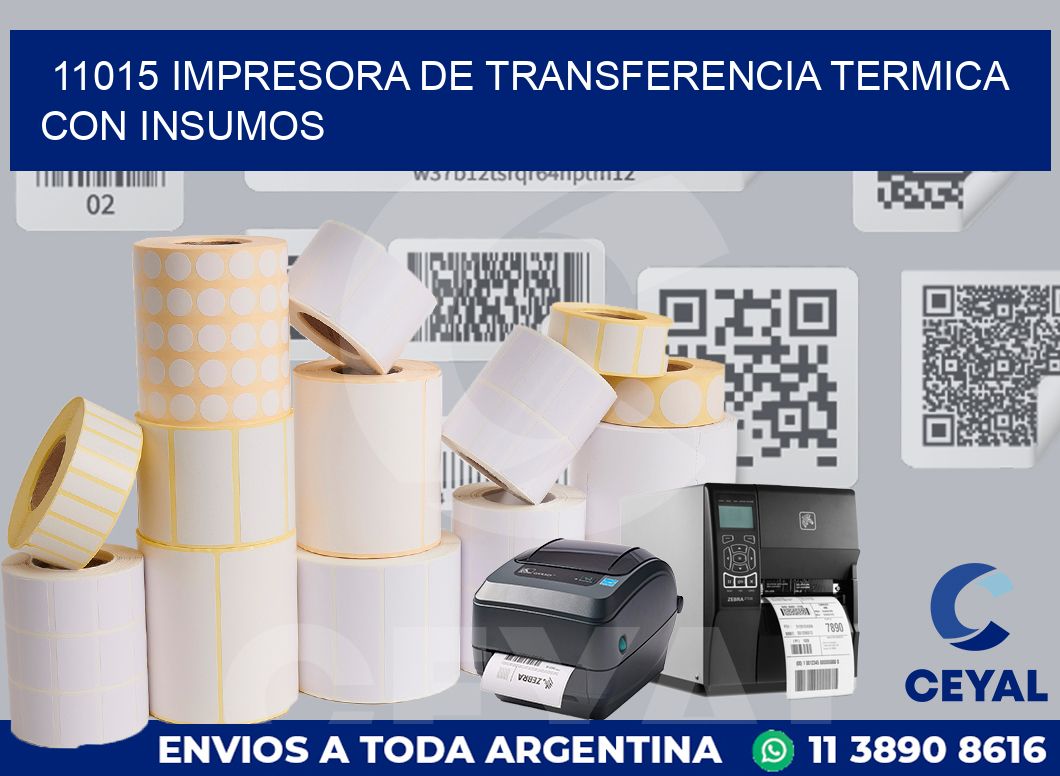 11015 IMPRESORA DE TRANSFERENCIA TERMICA CON INSUMOS