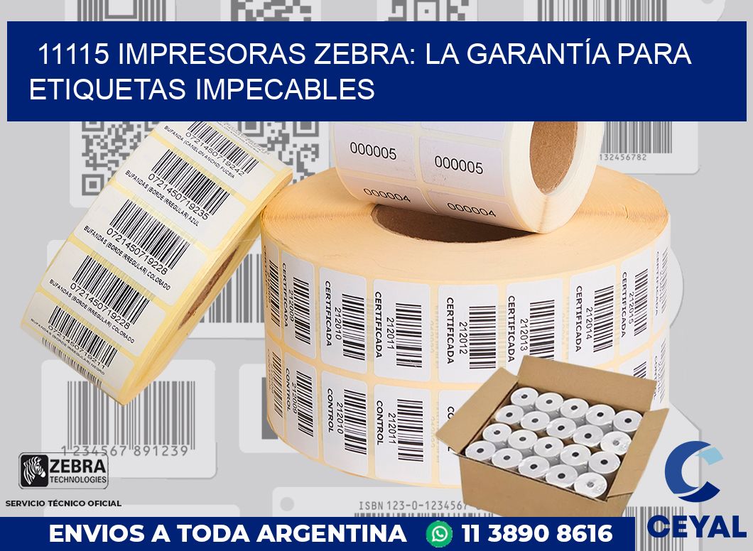 11115 IMPRESORAS ZEBRA: LA GARANTÍA PARA ETIQUETAS IMPECABLES
