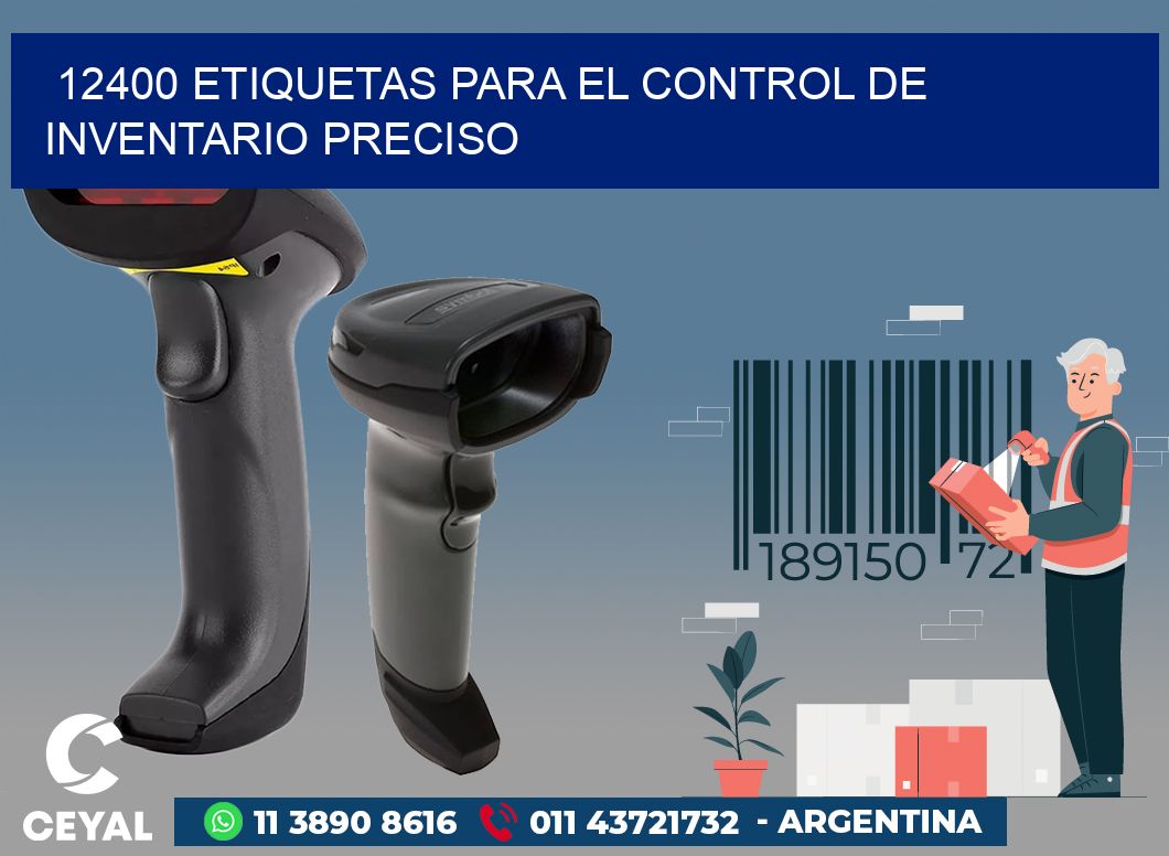 12400 ETIQUETAS PARA EL CONTROL DE INVENTARIO PRECISO
