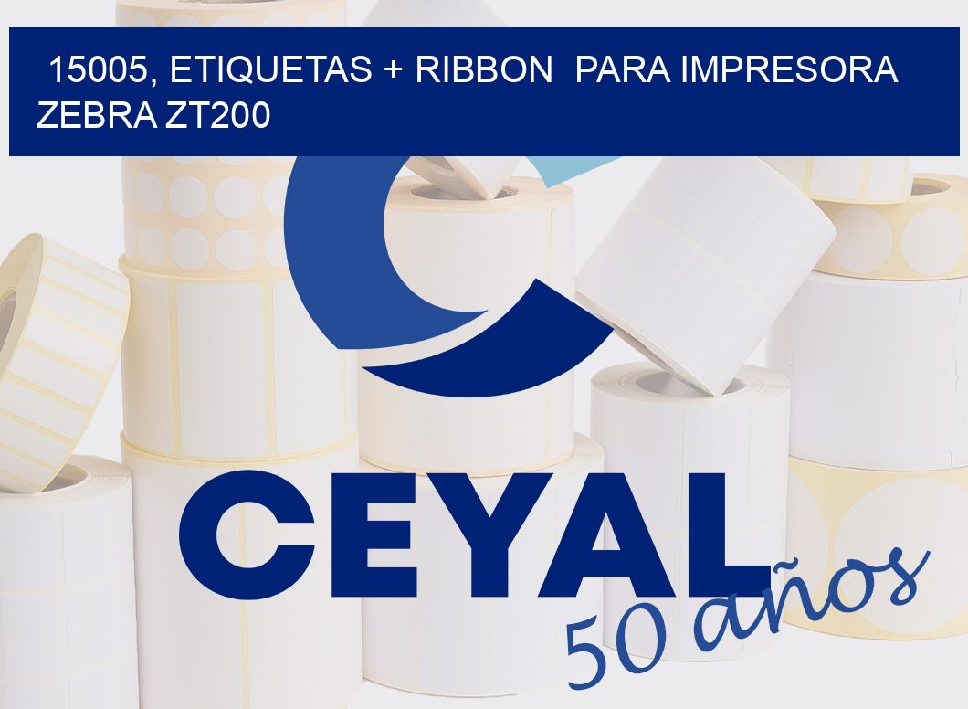15005, etiquetas + ribbon  para impresora zebra ZT200