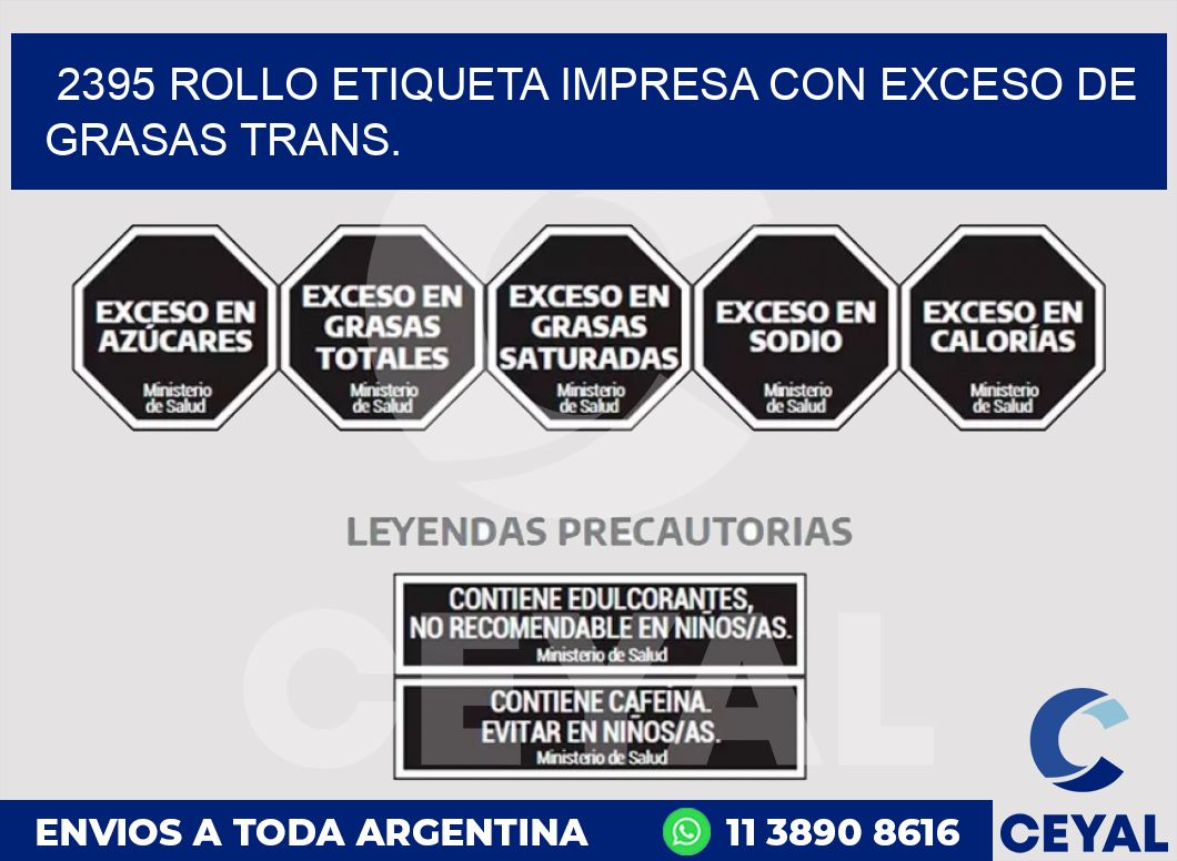 2395 ROLLO ETIQUETA IMPRESA CON EXCESO DE GRASAS TRANS.