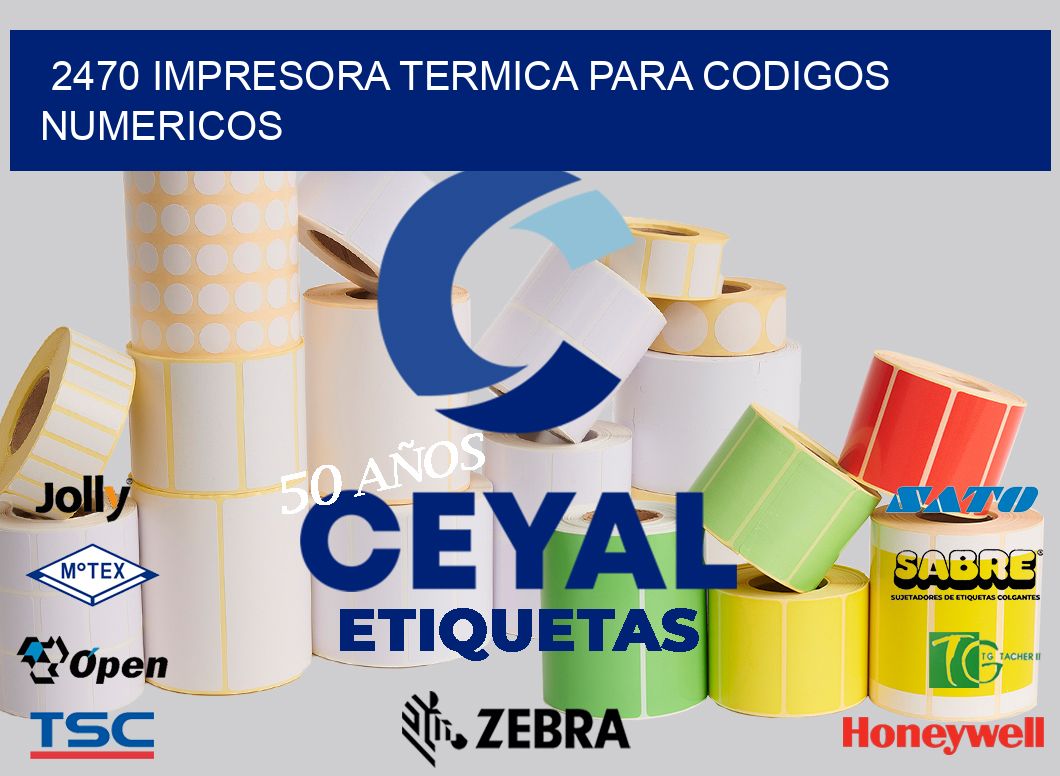 2470 IMPRESORA TERMICA PARA CODIGOS NUMERICOS