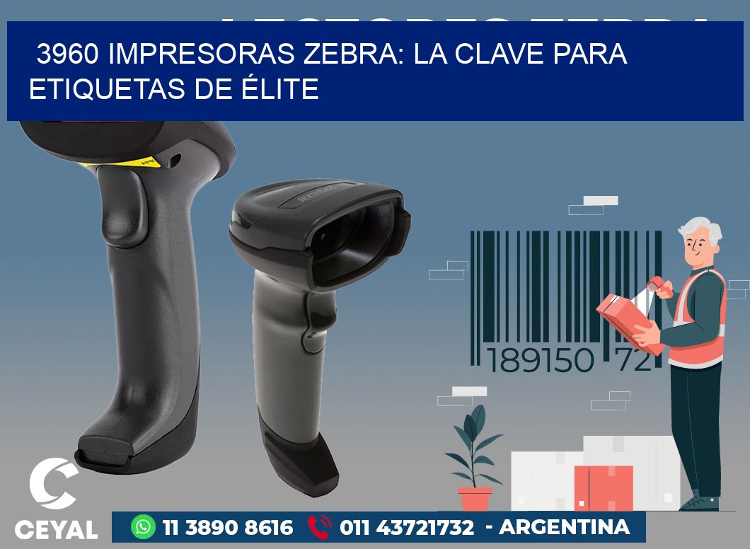 3960 IMPRESORAS ZEBRA: LA CLAVE PARA ETIQUETAS DE ÉLITE