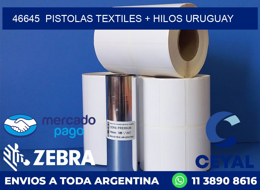 46645  PISTOLAS TEXTILES + HILOS URUGUAY