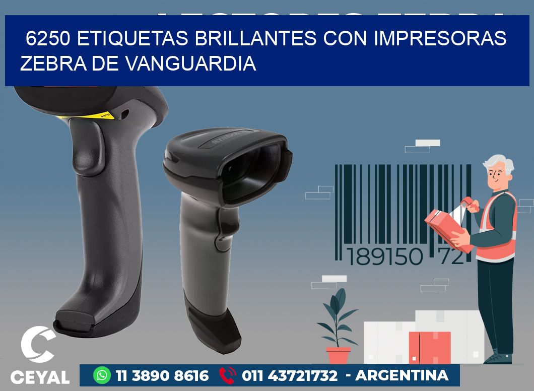 6250 ETIQUETAS BRILLANTES CON IMPRESORAS ZEBRA DE VANGUARDIA