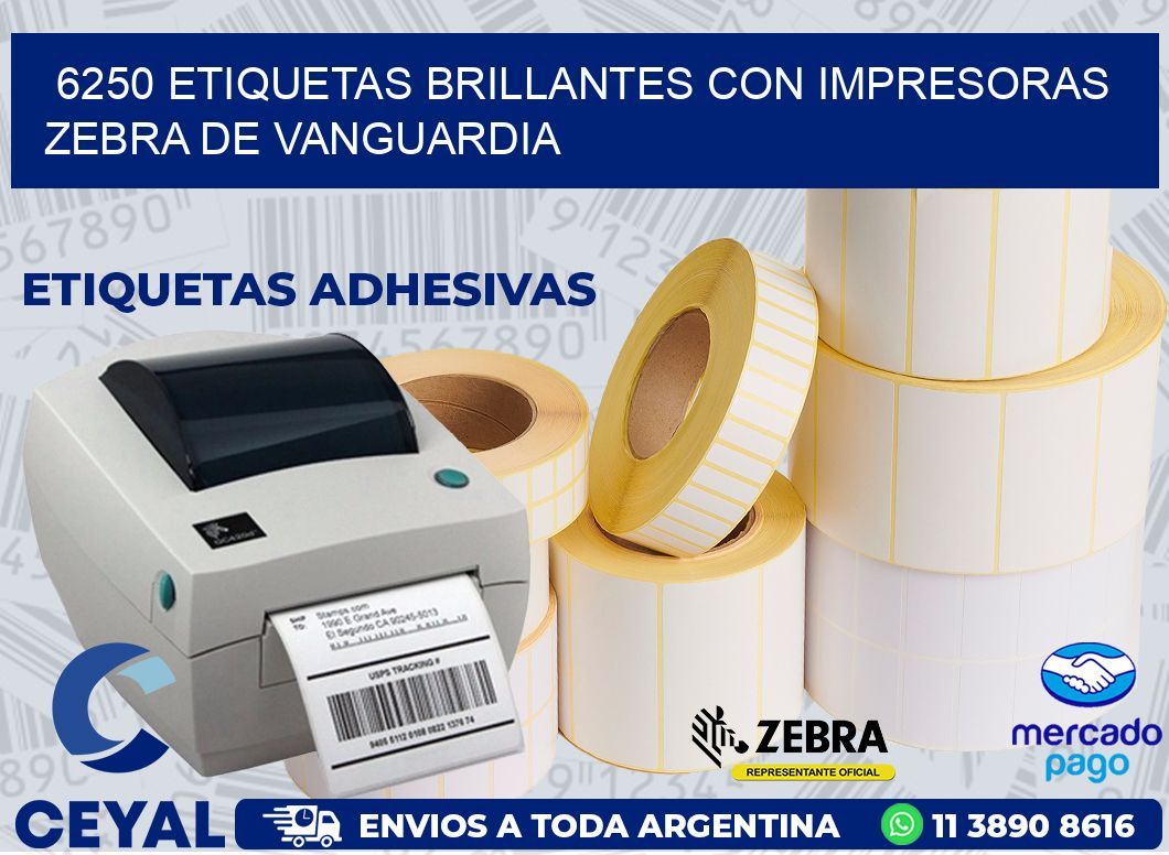 6250 ETIQUETAS BRILLANTES CON IMPRESORAS ZEBRA DE VANGUARDIA