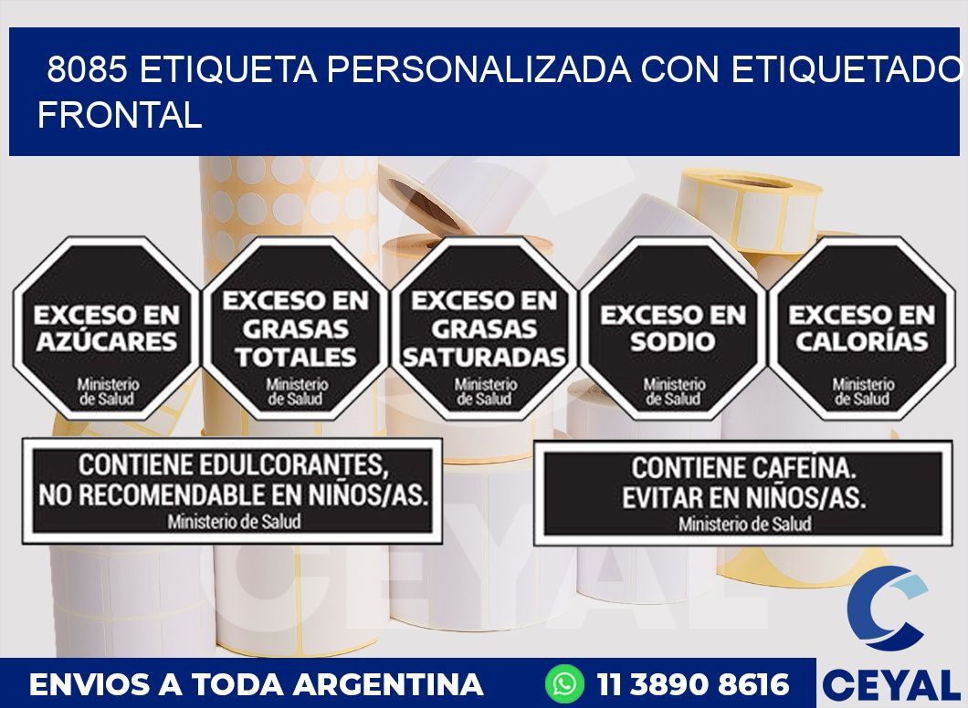 8085 ETIQUETA PERSONALIZADA CON ETIQUETADO FRONTAL
