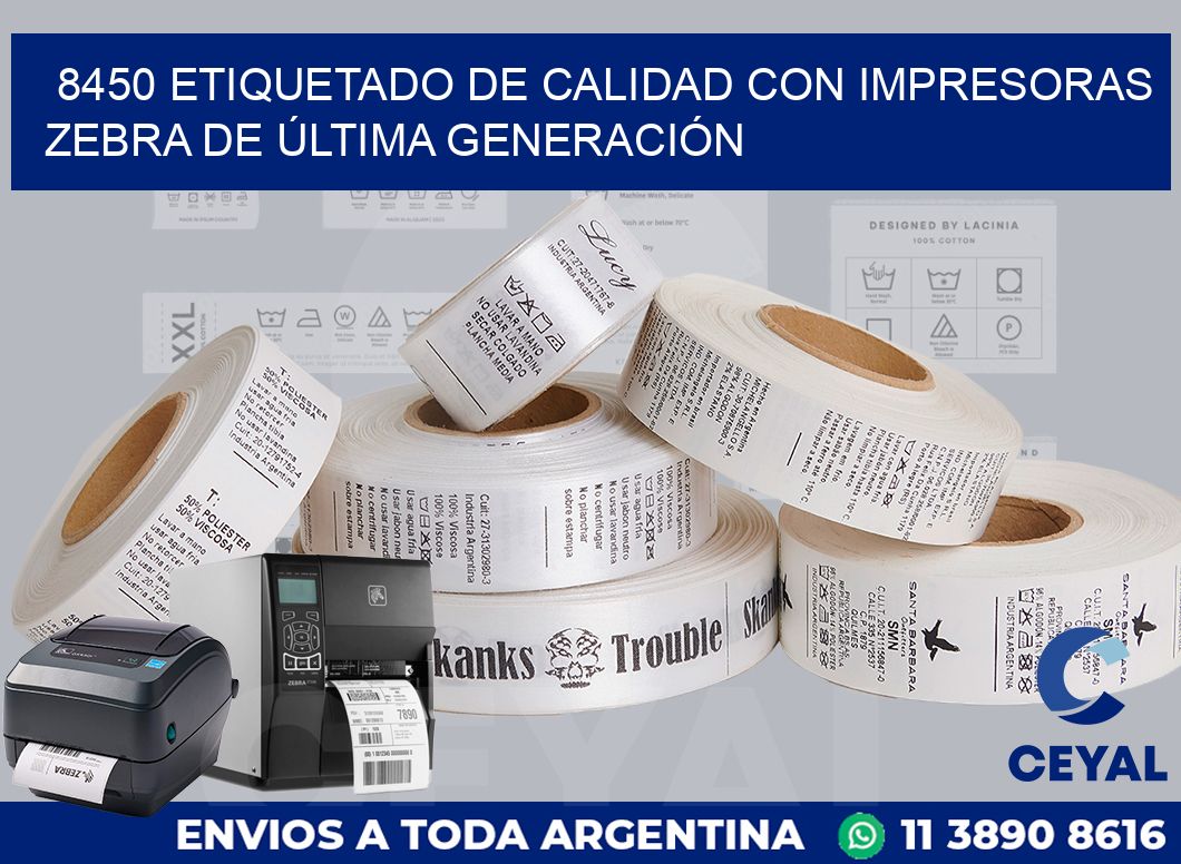 8450 ETIQUETADO DE CALIDAD CON IMPRESORAS ZEBRA DE ÚLTIMA GENERACIÓN