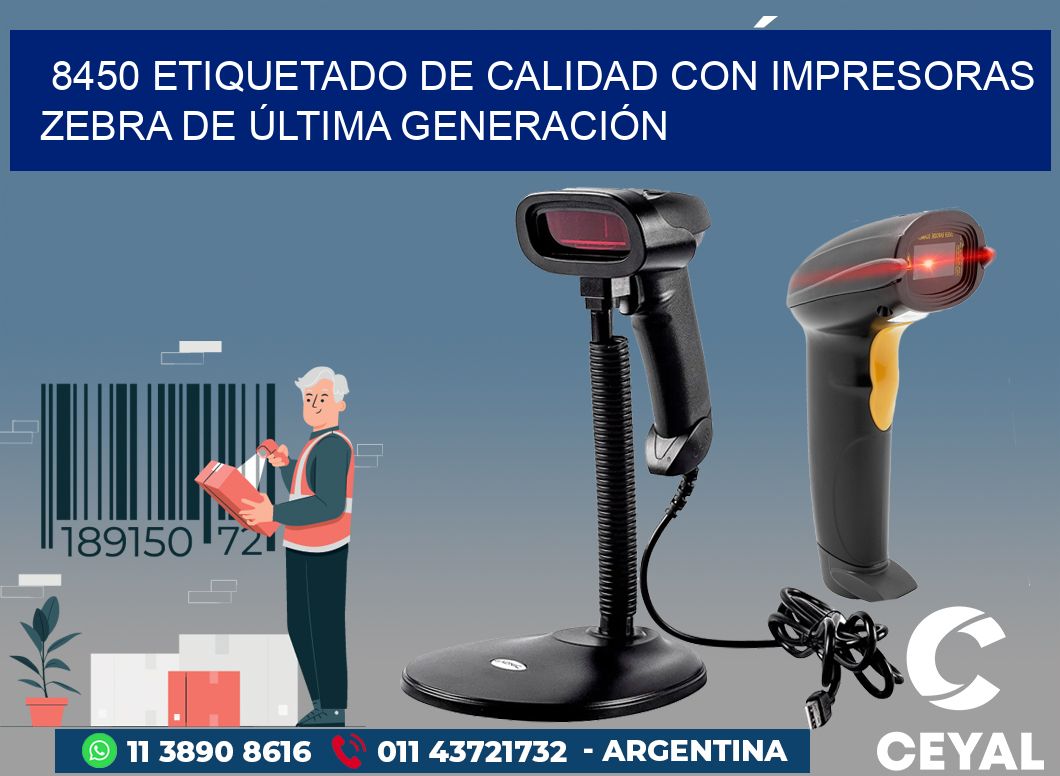 8450 ETIQUETADO DE CALIDAD CON IMPRESORAS ZEBRA DE ÚLTIMA GENERACIÓN
