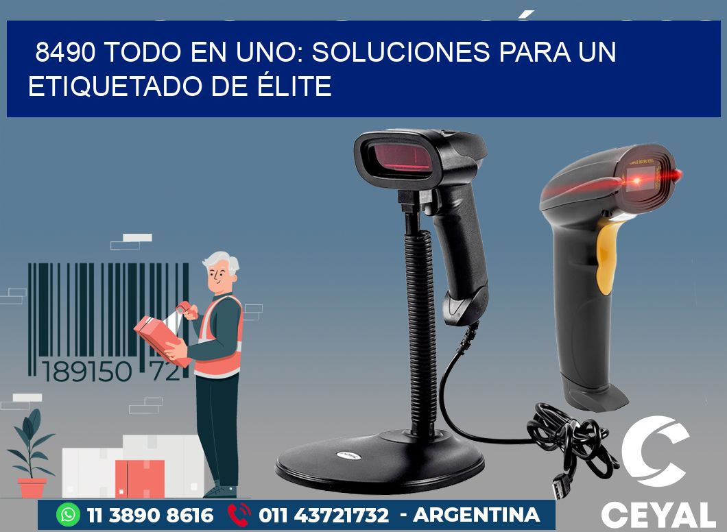 8490 TODO EN UNO: SOLUCIONES PARA UN ETIQUETADO DE ÉLITE