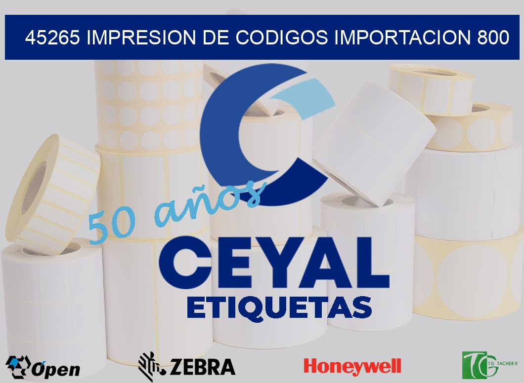 45265 impresion de codigos importacion 800