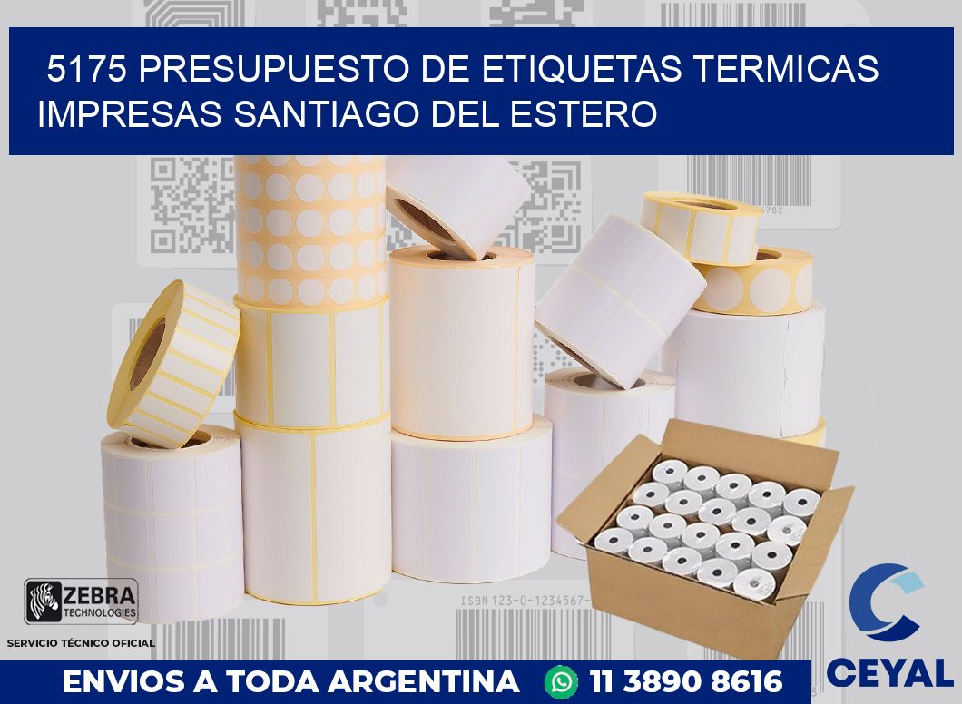 5175 PRESUPUESTO DE ETIQUETAS TERMICAS IMPRESAS SANTIAGO DEL ESTERO