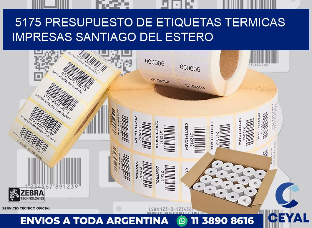 5175 PRESUPUESTO DE ETIQUETAS TERMICAS IMPRESAS SANTIAGO DEL ESTERO